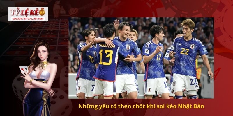 Những yếu tố then chốt khi soi kèo Nhật Bản