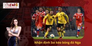 Soi kèo bóng đá Nga